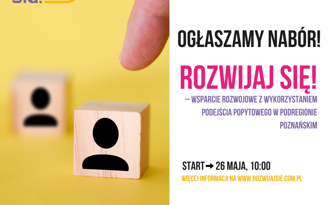 Grafika dekoracyjna z informacją o naborze do projektu „Rozwijaj się!” wspierającego rozwój w podregionie poznańskim, start 26 maja, szczegóły na stronie rozwijajsie.com.pl