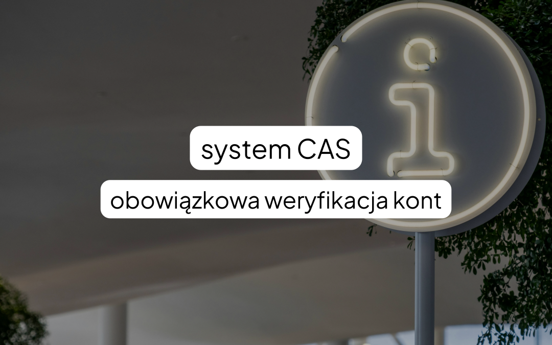 Ważny komunikat dla PS: obowiązkowa weryfikacja kont w systemie CAS