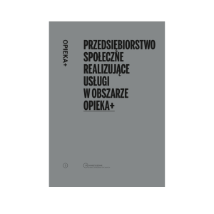 Przedsiębiorstwo społeczne realizujące usługi w obszarze Opieki+