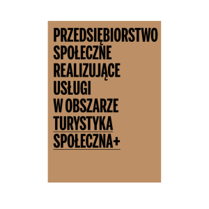 Przedsiębiorstwo społeczne realizujące usługi w obszarze Turystyka społeczna+