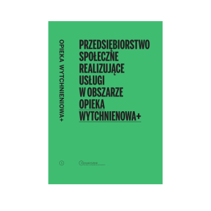 Przedsiębiorstwo społeczne realizujące usługi w obszarze Opieki Wytchnieniowej+