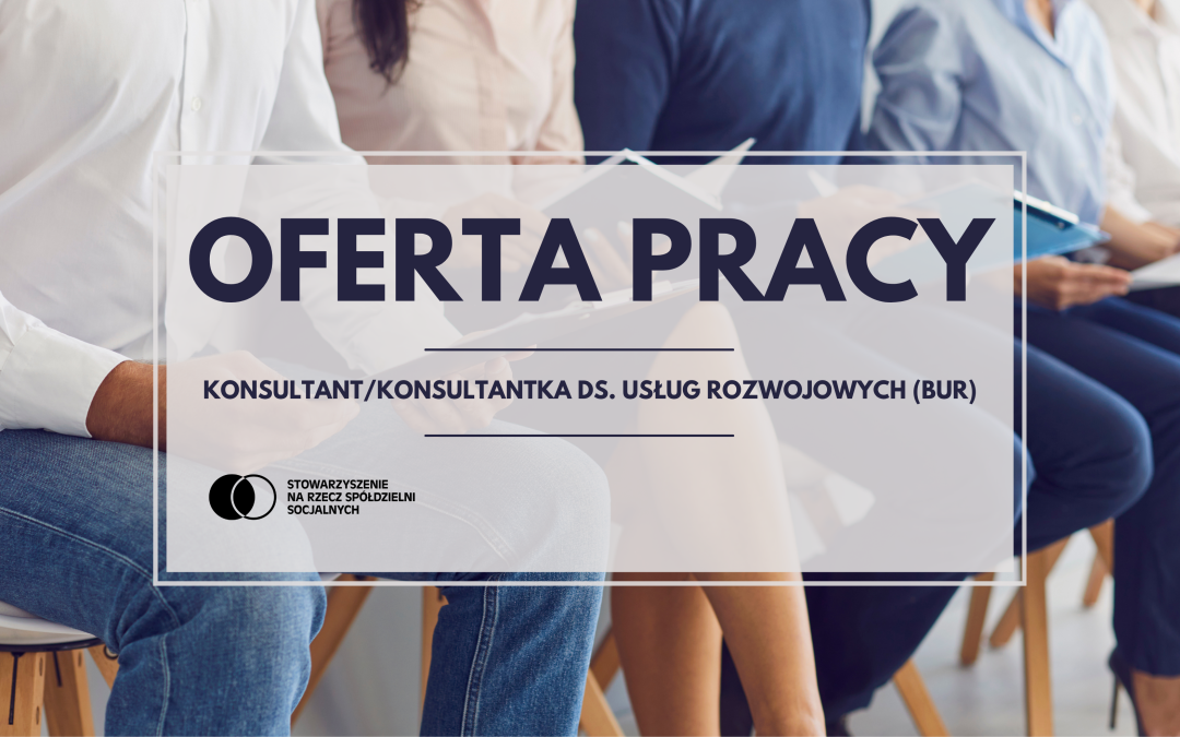 Oferta pracy: Konsultant / Konsultantka ds. Usług Rozwojowych (BUR)